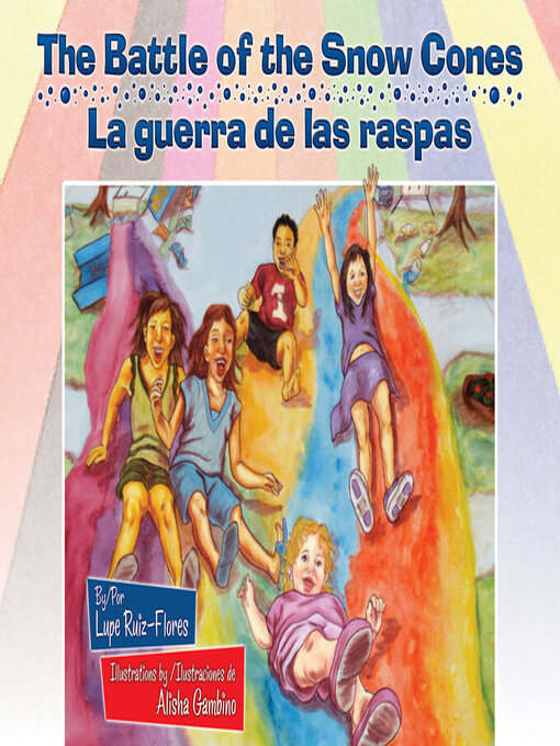 Title details for The Battle of the Snow Cones / La guerra de las raspas by Lupe Ruiz-Flores - Available